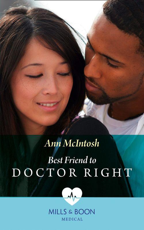 Best Friend To Doctor Right (Mills &amp; Boon Medical)