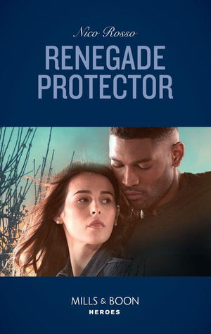 Renegade Protector (Mills &amp; Boon Heroes)