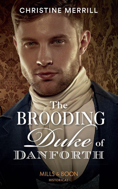 The Brooding Duke Of Danforth (Mills &amp; Boon Historical)