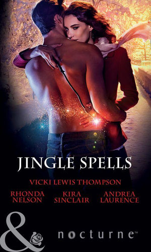 Jingle Spells: Naughty or Nice? / She&#39;s a Mean One / His First Noelle / Silver Bell (Mills &amp; Boon Nocturne): First edition