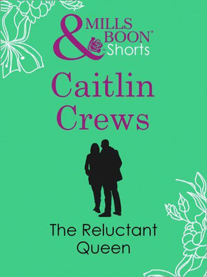 The Reluctant Queen (Mills &amp; Boon Short Stories): First edition