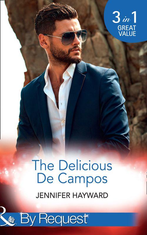 The Delicious De Campos: The Divorce Party (The Delicious De Campos, Book 1) / An Exquisite Challenge / The Truth About De Campo (Mills &amp; Boon By Request)