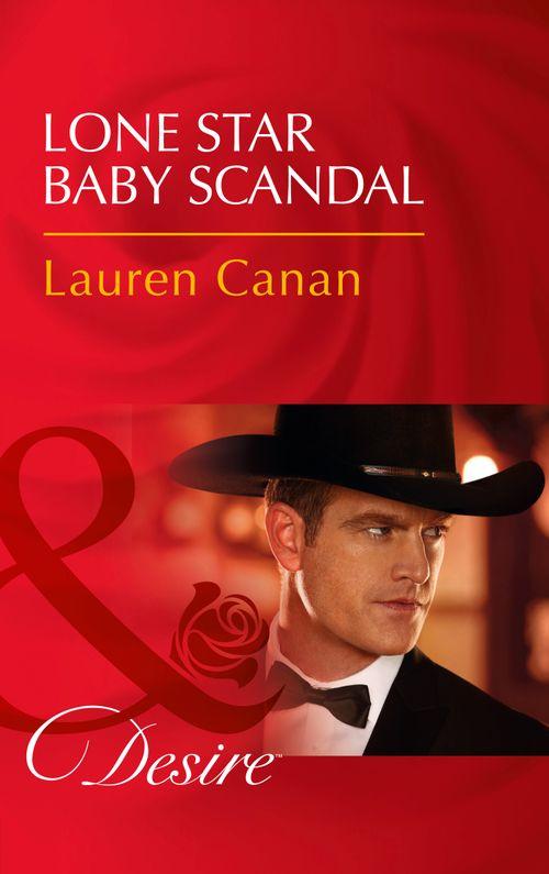 Texas Cattleman&#39;s Club: Blackmail - Lone Star Baby Scandal (Mills &amp; Boon Desire) (Texas Cattleman&#39;s Club: Blackmail, Book 7)