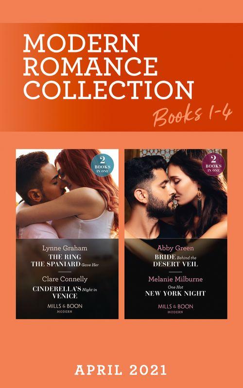 Modern Romance April 2021 Books 1-4: The Ring the Spaniard Gave Her / Cinderella&#39;s Night in Venice / Promoted to the Italian&#39;s Fiancée / Pregnant with His Majesty&#39;s Heir (Mills &amp; Boon Collections)