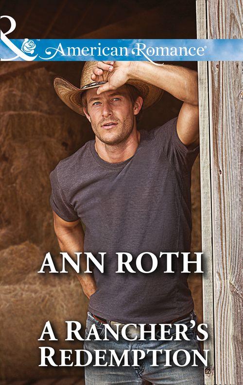 Prosperity, Montana - A Rancher&#39;s Redemption (Mills &amp; Boon American Romance) (Prosperity, Montana, Book 2): First edition