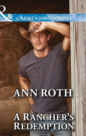 Prosperity, Montana - A Rancher&#39;s Redemption (Mills &amp; Boon American Romance) (Prosperity, Montana, Book 2): First edition