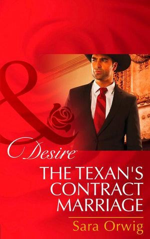 Rich, Rugged Ranchers - The Texan&#39;s Contract Marriage (Mills &amp; Boon Desire) (Rich, Rugged Ranchers, Book 5): First edition