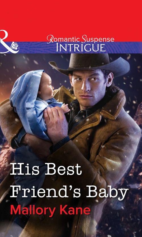 His Best Friend&#39;s Baby (Mills &amp; Boon Intrigue): First edition