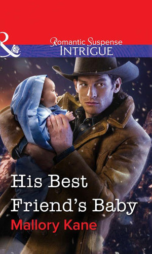 His Best Friend&#39;s Baby (Mills &amp; Boon Intrigue): First edition