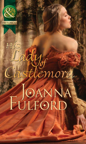 His Lady of Castlemora (Mills &amp; Boon Historical): First edition