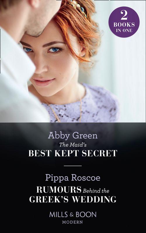The Maid's Best Kept Secret / Rumours Behind The Greek's Wedding: The Maid's Best Kept Secret / Rumours Behind the Greek's Wedding (9780263278262)