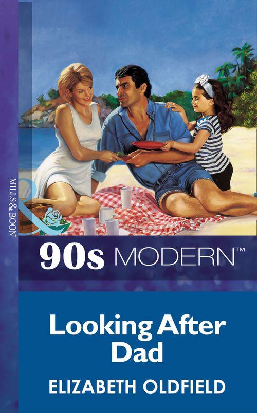 Looking After Dad (Mills &amp; Boon Vintage 90s Modern): First edition