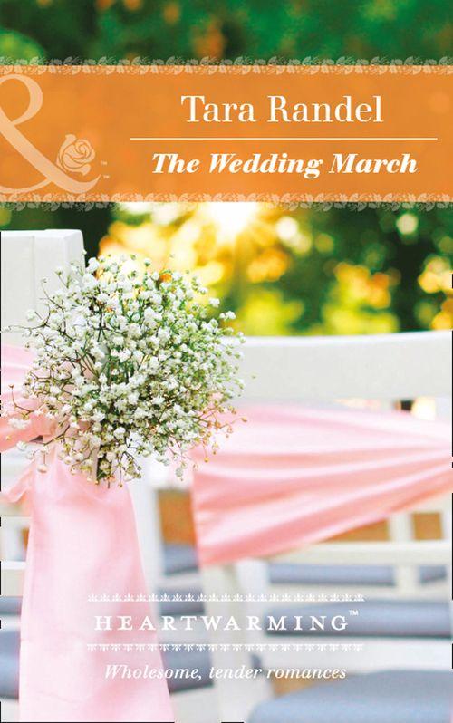 The Wedding March (Mills & Boon Heartwarming) (The Business of Weddings, Book 5) (9781474067294)