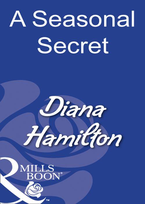 A Seasonal Secret (Mills &amp; Boon Modern): First edition