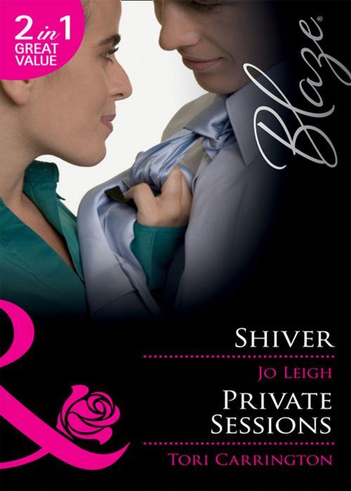 Shiver / Private Sessions: Shiver / Private Sessions (Mills &amp; Boon Blaze): First edition