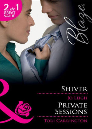 Shiver / Private Sessions: Shiver / Private Sessions (Mills &amp; Boon Blaze): First edition