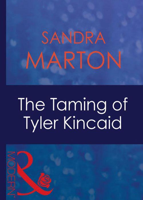 The Barons - The Taming Of Tyler Kincaid (Mills &amp; Boon Modern) (The Barons, Book 5): First edition
