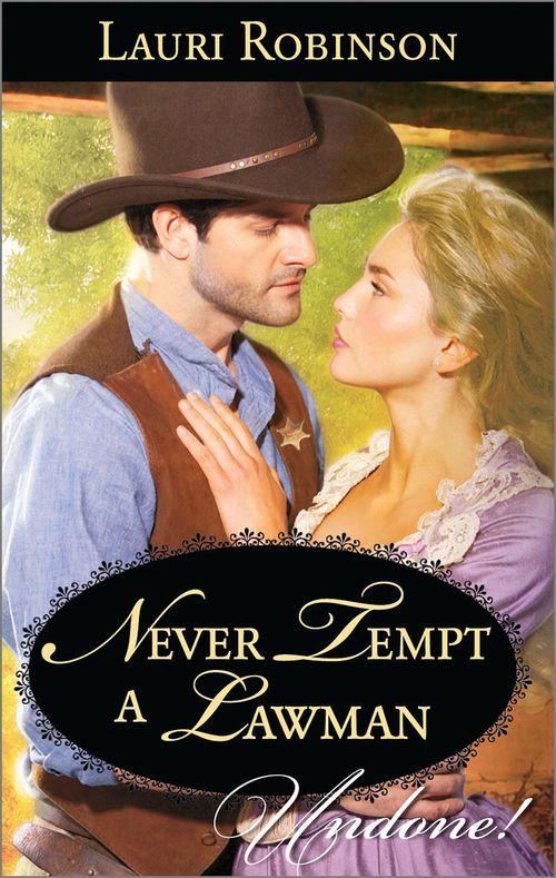 Never Tempt a Lawman (Mills &amp; Boon Historical Undone): First edition