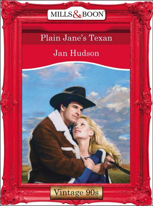 Plain Jane&#39;s Texan (Mills &amp; Boon Vintage Desire): First edition
