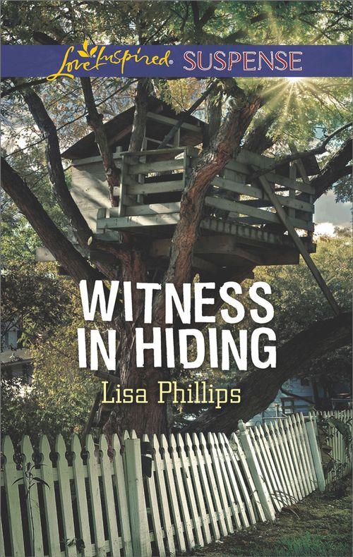 Secret Service Agents - Witness In Hiding (Mills &amp; Boon Love Inspired Suspense) (Secret Service Agents, Book 4)