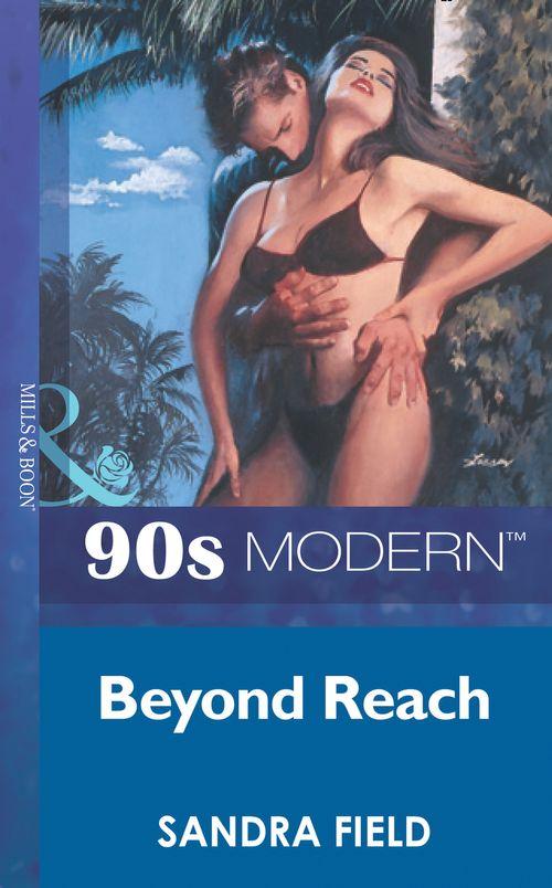Beyond Reach (Mills &amp; Boon Vintage 90s Modern): First edition