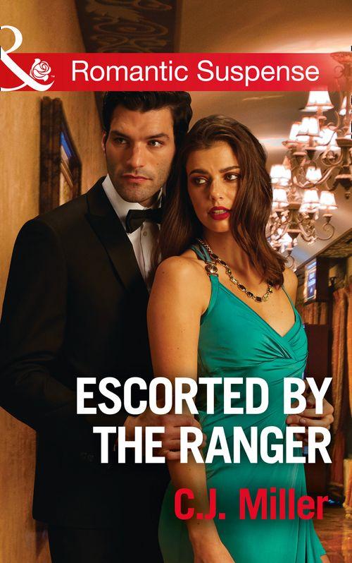 Escorted By The Ranger (Mills &amp; Boon Romantic Suspense)