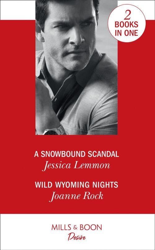 A Snowbound Scandal: A Snowbound Scandal / Wild Wyoming Nights