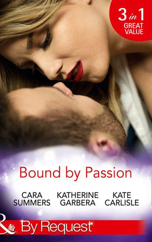 Bound By Passion: No Desire Denied / One More Kiss / Second-Chance Seduction (Mills &amp; Boon By Request)