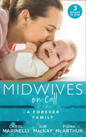 Midwives On Call: A Forever Family: Hers For One Night Only? / The Midwife&#39;s Son / Gold Coast Angels: Two Tiny Heartbeats (Mills &amp; Boon M&amp;B)
