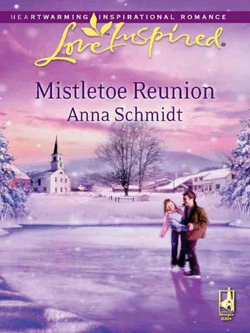 Mistletoe Reunion (Mills &amp; Boon Love Inspired): First edition