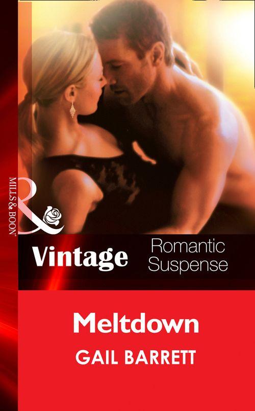 Meltdown (Mills &amp; Boon Vintage Romantic Suspense): First edition