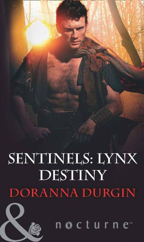 Sentinels - Sentinels: Lynx Destiny (Mills &amp; Boon Nocturne) (Sentinels, Book 6): First edition