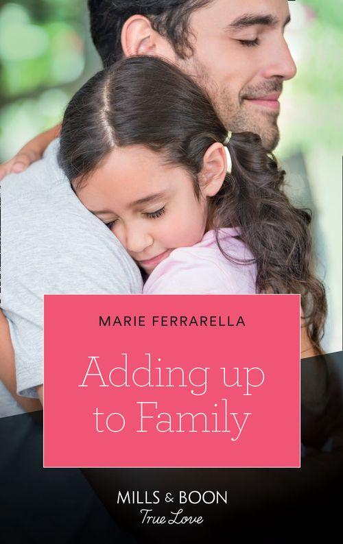 Adding Up To Family (Mills &amp; Boon True Love)