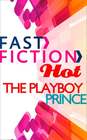 The Playboy Prince (Fast Fiction): First edition
