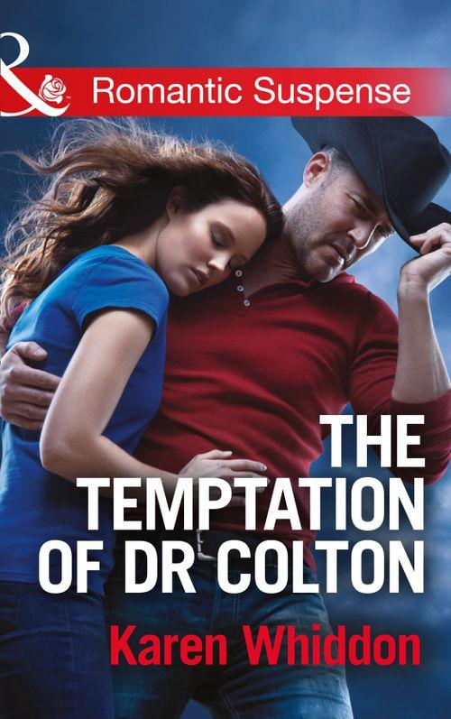 The Temptation of Dr. Colton (Mills & Boon Romantic Suspense) (The Coltons of Oklahoma, Book 3): First edition (9781474032469)