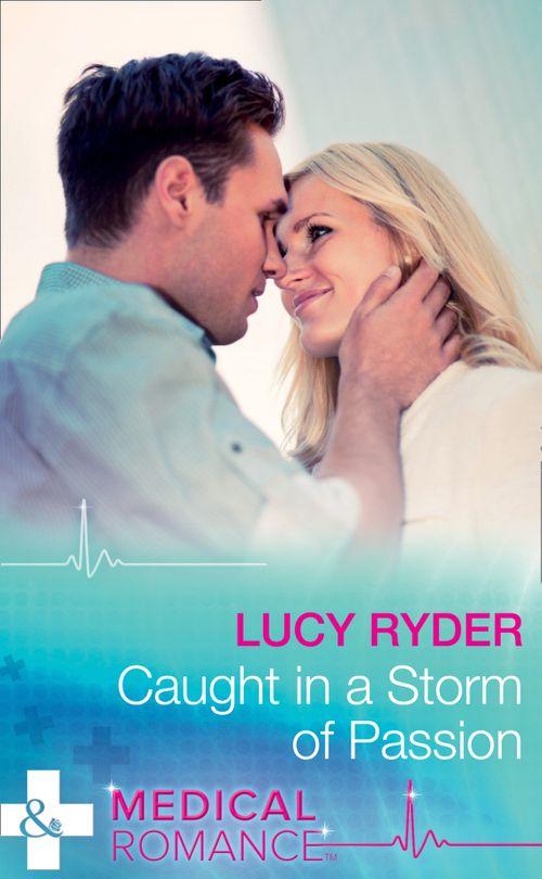 Caught In A Storm Of Passion (Mills & Boon Medical) (9781474037327)