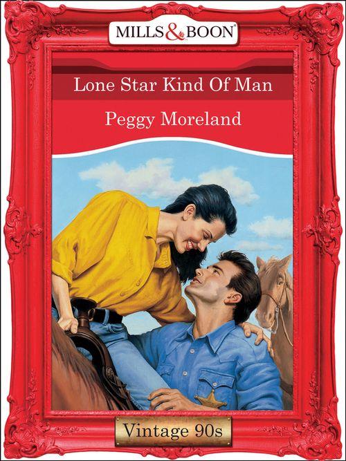 Lone Star Kind Of Man (Mills &amp; Boon Vintage Desire): First edition