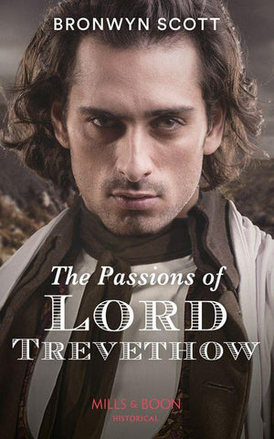 The Cornish Dukes - The Passions Of Lord Trevethow (Mills &amp; Boon Historical) (The Cornish Dukes, Book 2)