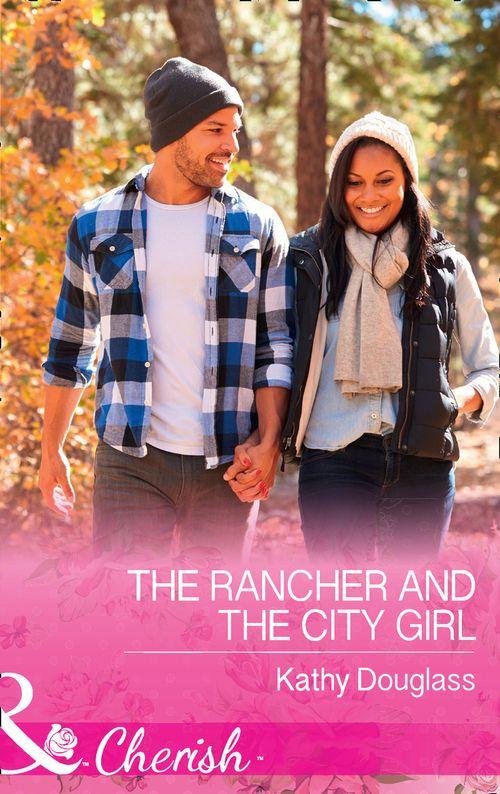 Sweet Briar Sweethearts - The Rancher And The City Girl (Mills &amp; Boon Cherish) (Sweet Briar Sweethearts, Book 3)