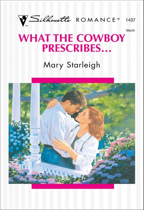 What The Cowboy Prescribes... (Mills &amp; Boon Silhouette): First edition