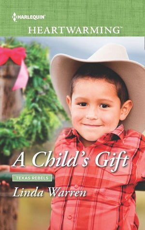 Texas Rebels - A Child&#39;s Gift (Mills &amp; Boon Heartwarming) (Texas Rebels, Book 8)