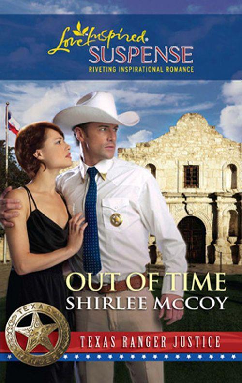 Texas Ranger Justice - Out of Time (Mills &amp; Boon Love Inspired) (Texas Ranger Justice, Book 6): First edition
