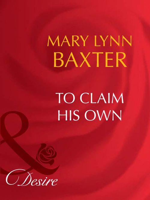 To Claim His Own (Mills &amp; Boon Desire): First edition