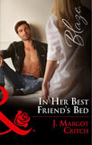 In Her Best Friend's Bed (Mills & Boon Blaze) (Friends With Benefits, Book 5) (9781474065979)