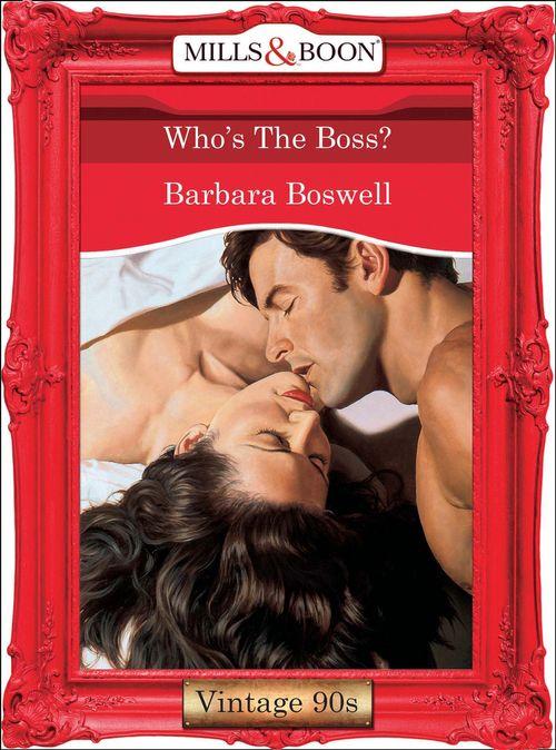 Who&#39;s The Boss? (Mills &amp; Boon Vintage Desire): First edition