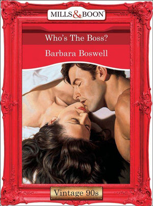Who&#39;s The Boss? (Mills &amp; Boon Vintage Desire): First edition