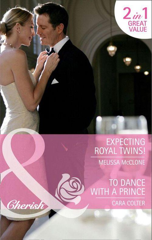 Expecting Royal Twins! / To Dance with a Prince: Expecting Royal Twins! / To Dance with a Prince (Mills &amp; Boon Cherish): First edition