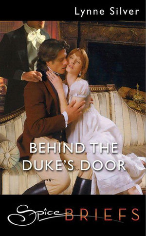 Behind The Duke&#39;s Door (Mills &amp; Boon Spice Briefs): First edition