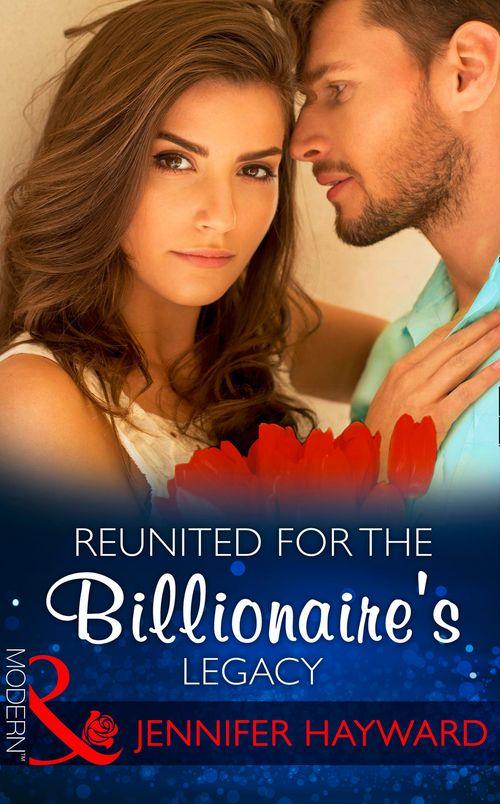 The Tenacious Tycoons - Reunited For The Billionaire&#39;s Legacy (Mills &amp; Boon Modern) (The Tenacious Tycoons, Book 2)