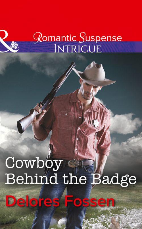 Sweetwater Ranch - Cowboy Behind the Badge (Mills &amp; Boon Intrigue) (Sweetwater Ranch, Book 2): First edition
